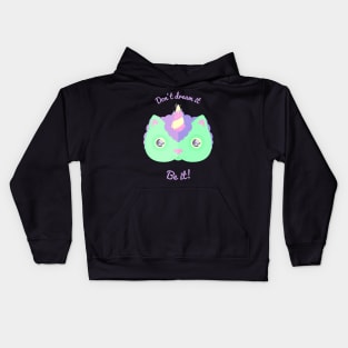 Don't Dream It, Be It! Kids Hoodie